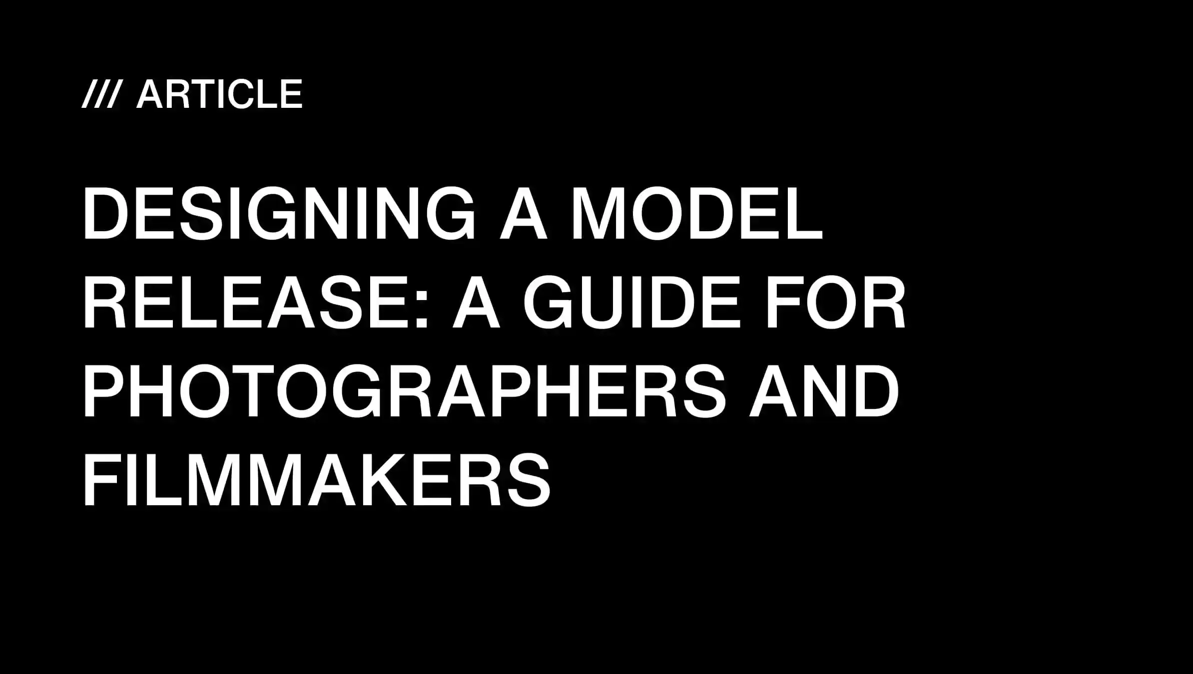 Designing a Model Release: A Guide for Photographers and Filmmakers